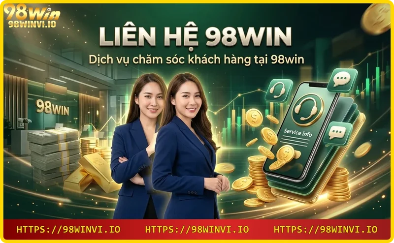 Liên hệ 98win - Vì sao chọn 98win